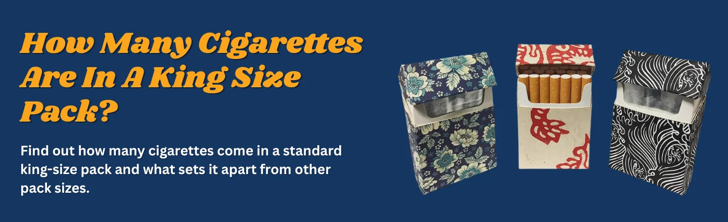 how many cigarettes in a rolling pack How Many Cigarettes Are in a King Size Pack?