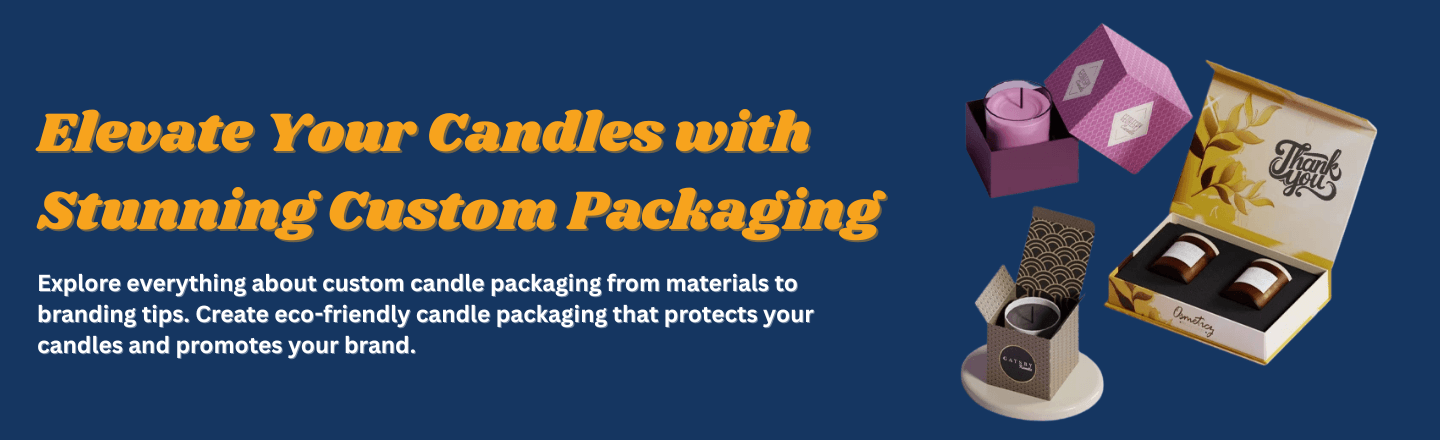 Custom candle packaging boxes for eco-friendly and stylish candles